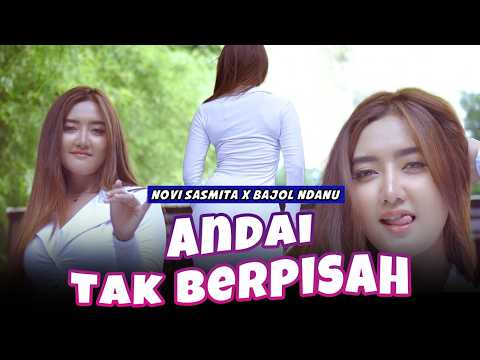 ANDAI TAK BERPISAH - Novi Sasmita X Bajol Ndanu (Official Music Video)