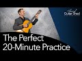 The Perfect 20 Minute Practice On Classical Guitar