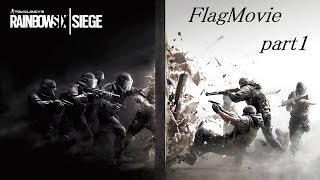 【R6S】FlagMovie part1