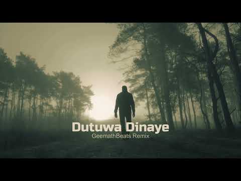 Dutuwa Dinaye Danune (GeemathBeats Remix)