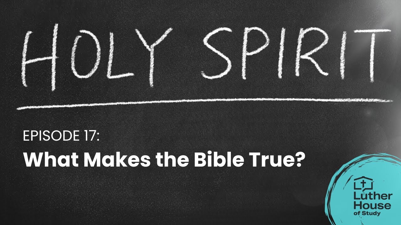 Ep. 17 - What Makes the Bible True?