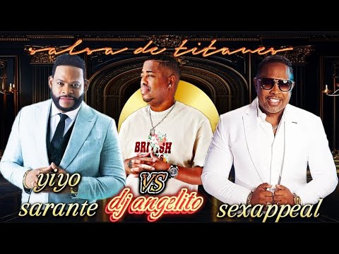 YIYO SARANTE VS SEXAPPEAL DJ ANGELITO