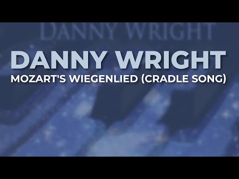 Danny Wright - Mozart's Wiegenlied (Cradle Song) (Official Audio)