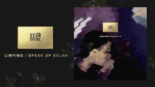 Linying - Speak Up Selah [Audio]