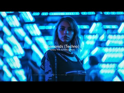 Tommy Tran & Felix Schorn - Diamonds (Techno)