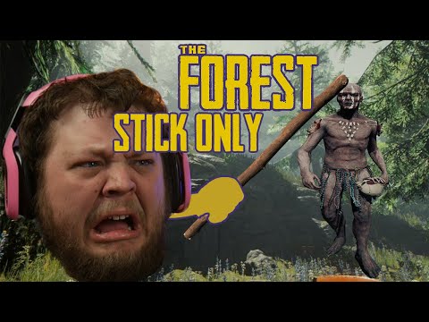 The Forest - But I Only Fight Using a Stick!
