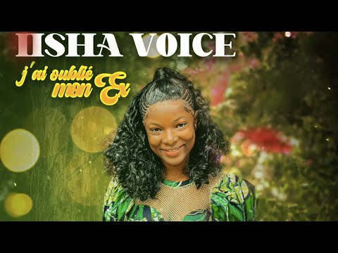 IISHA VOICE - J’ai Oublié Mon Ex ( Son Officiel ) 2023
