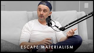 Escape Materialism! It Will Make You Dangerous In Life & Business - Gary Vaynerchuk Motivation