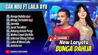 Download lagu Cak Ndu Ft Laila Ayu - BUNGA DAHLIA - MIMPI TERINDAH - SARMILA | NEW LARYSTA || FULL ALBUM DANGDUT mp3