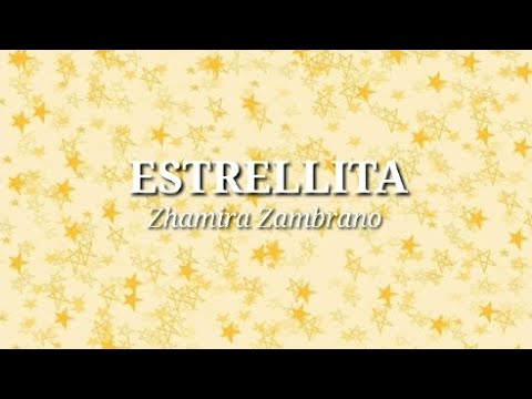 ESTRELLITA - Zhamira Zambrano (Letra)