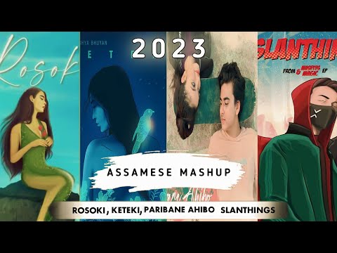 MOGNO - Rosoki, Keteki, Paribane Ahibo, Slanthings Mashup (Assamese Mashup) | 2023