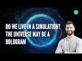 Do we live in a simulation? The Universe may be a hologram