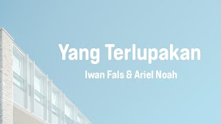 Download lagu Iwan Fals dan Ariel Noah - Yang Terlupakan (Lirik) mp3