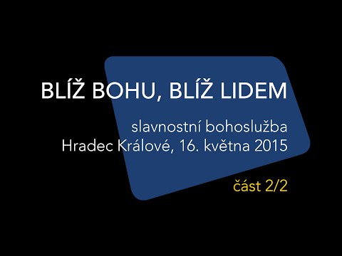 Slavnostní bohoslužba sborů Církve adventistů z Čech • 2/2 odpoledne • 16. 5. 2015 • Hradec Králové