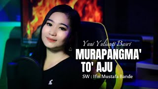 Download lagu Lagu Bugis Sedih - MURAPANGMA TO' AJU Cover By Yuni Yulianti Basri - Cipt. Ifin Mustafa Bande mp3