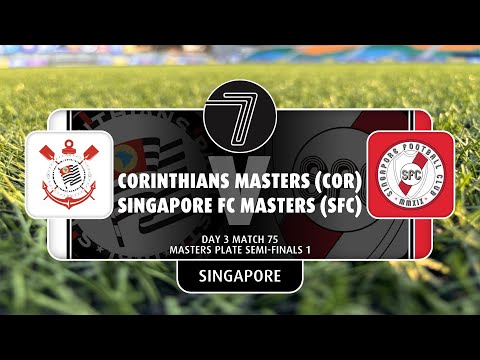 SOCCER7sSERIES Master's Plate Semi-Finals: Corinthians Masters vs Singapore Masters - Highlights