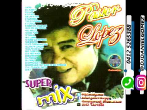 PASTOR LOPEZ MIX 01 @DJDANIELGOMEZ 0412 5265388