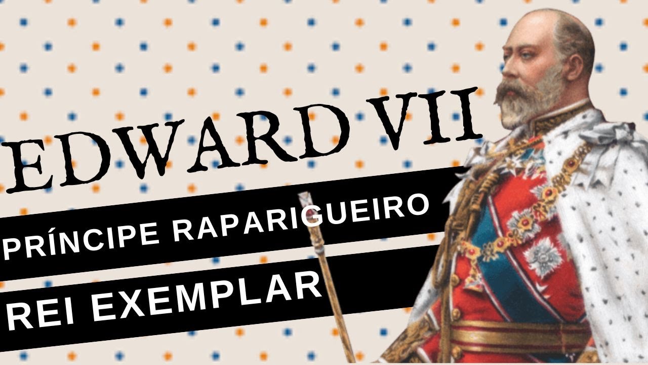 ARQUIVO CONFIDENCIAL #99: EDWARD VII, o filho raparigueiro da rainha Vitória que foi um REI EXEMPLAR