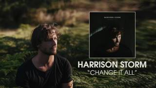 Harrison Storm - Change It All [Audio]