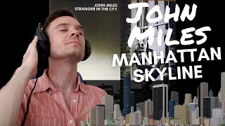 FIRST TIME REACTING TO John Miles - Manhattan Skyline