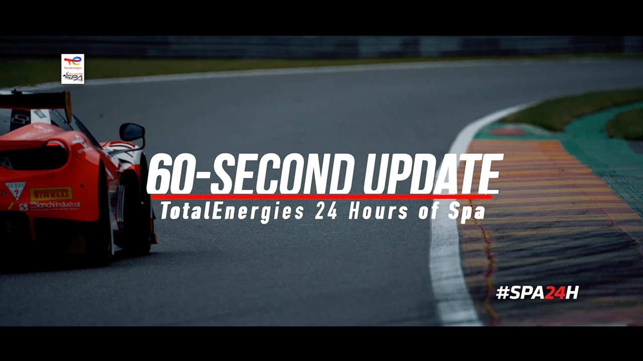 60 SEC UPDATE - Total 24 Hours of Spa 2021 - #SPA24H