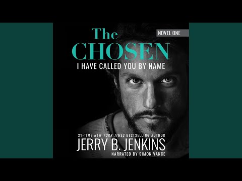 Chapter 2.6 - The Chosen: I Have Called You by Name (Revised & Expanded)