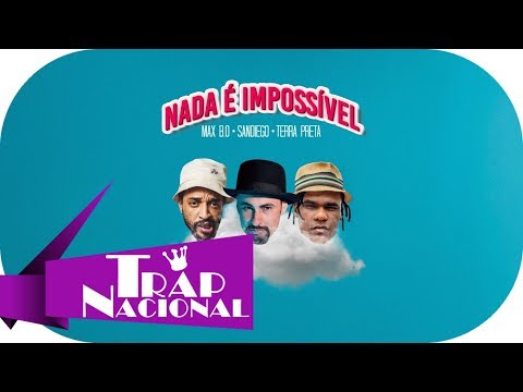 Diego San ft. Max B.O e Terra Preta - Nada é Impossível