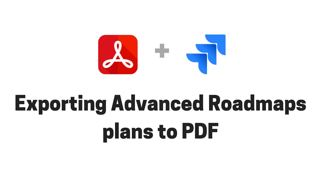 Exporting Advanced Roadmaps plans from Jira Cloud to PDF