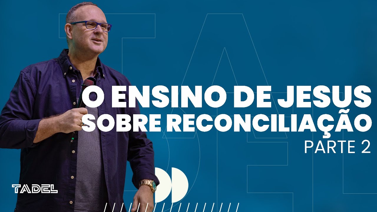 O Ensino de Jesus Sobre Reconciliação Parte 2 | Aaron Helland (Treinamento de Líderes)