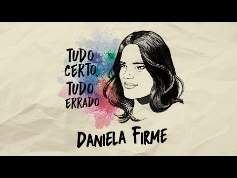 Daniela Firme - Tudo Certo, Tudo Errado (Lyric Video)