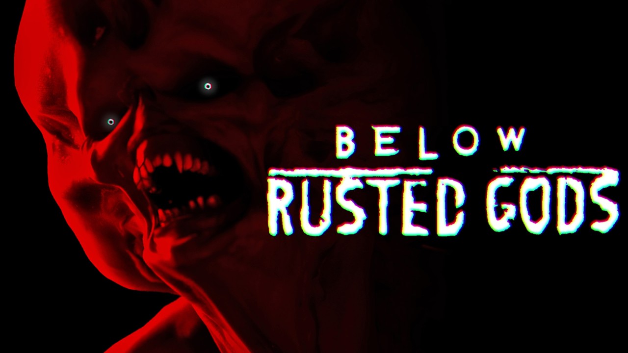 BELOW, RUSTED GODS