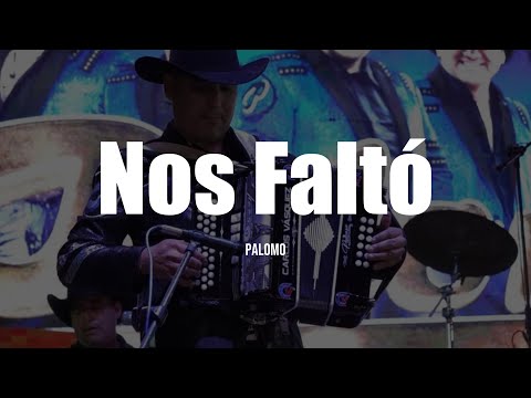 Palomo - Nos Faltó (LETRA)