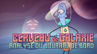 Cerveau de galaxie | Épisode 6 | Analyse du Journal de bord