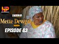 Série -METTE DEWGAL-Episode 43-Saison 1