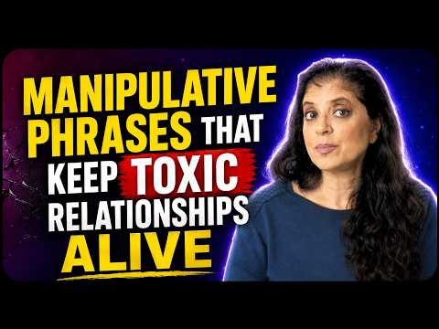 Manipulative phrases that keep toxic relationships alive