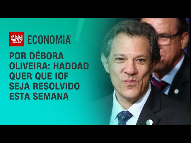 Análise: Haddad quer que IOF seja resolvido esta semana | LIVE CNN