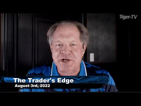 August 3rd The Trader's Edge with Steve Rhodes on TFNN - 2022