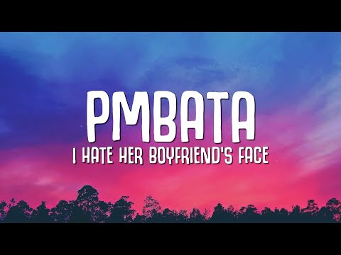 PmBata - i hate her boyfriend's face (Lyrics)