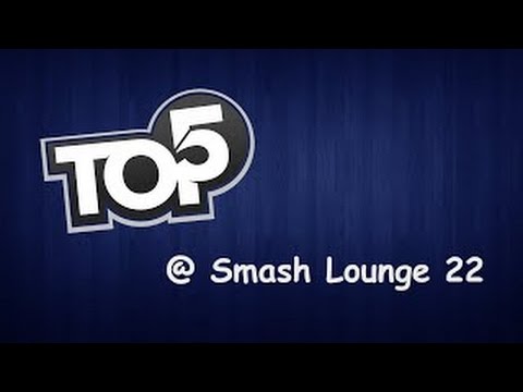 Top 5 Moments @ Smash Lounge 22