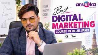 Best Digital Marketing Course in Delhi, Saket | Seo | Anshika Digital Media