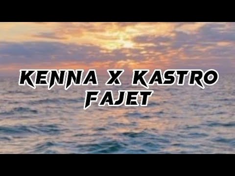 Kenna x Kastro - Fajet (lyrics)