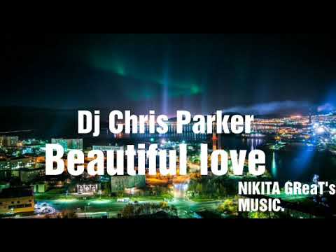 Dj Chris Parker- Beautiful love( radio edit).
