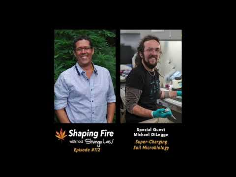 Shaping Fire EP 112 - Super-Charging Soil Microbiology with guest Michael DiLegge