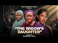 The Widow S Daughter Sonia Uche Chinenye Nnebe Patience Ozokwor Full 2026 New Nigerian Movie