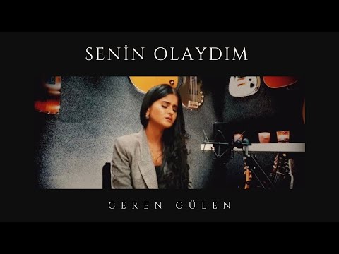 Ceren Gülen - Senin Olaydım