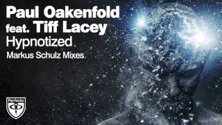 Paul Oakenfold - "Hypnotized" ft. Tiff Lacey (Markus Schulz Remix)