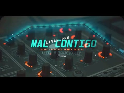 Aleko & Ignacio Ley - Mal Contigo (Video Oficial)