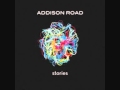 Addison Road - Won't Let Me Go 