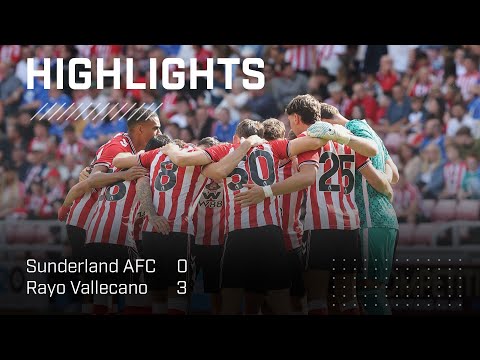 Pre-Season Ends In Defeat | Sunderland AFC 0 - 3 Rayo Vallecano | Highlights