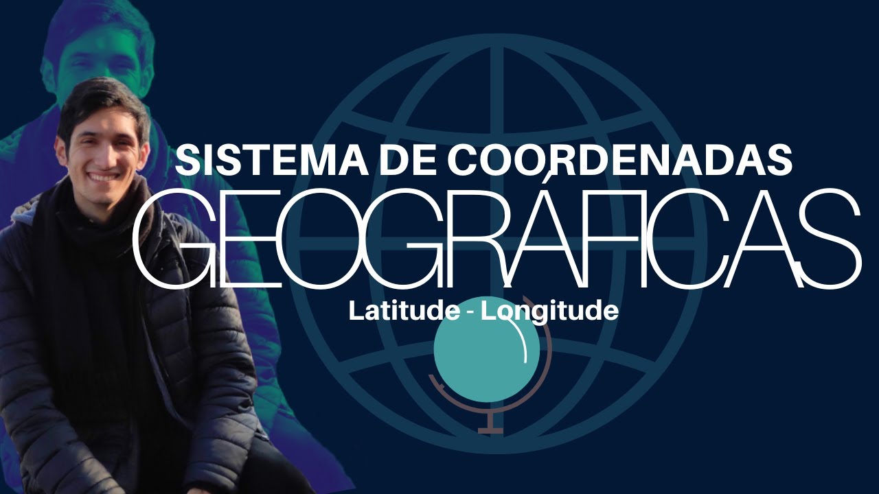 Sistema de Coordenadas Geográficas